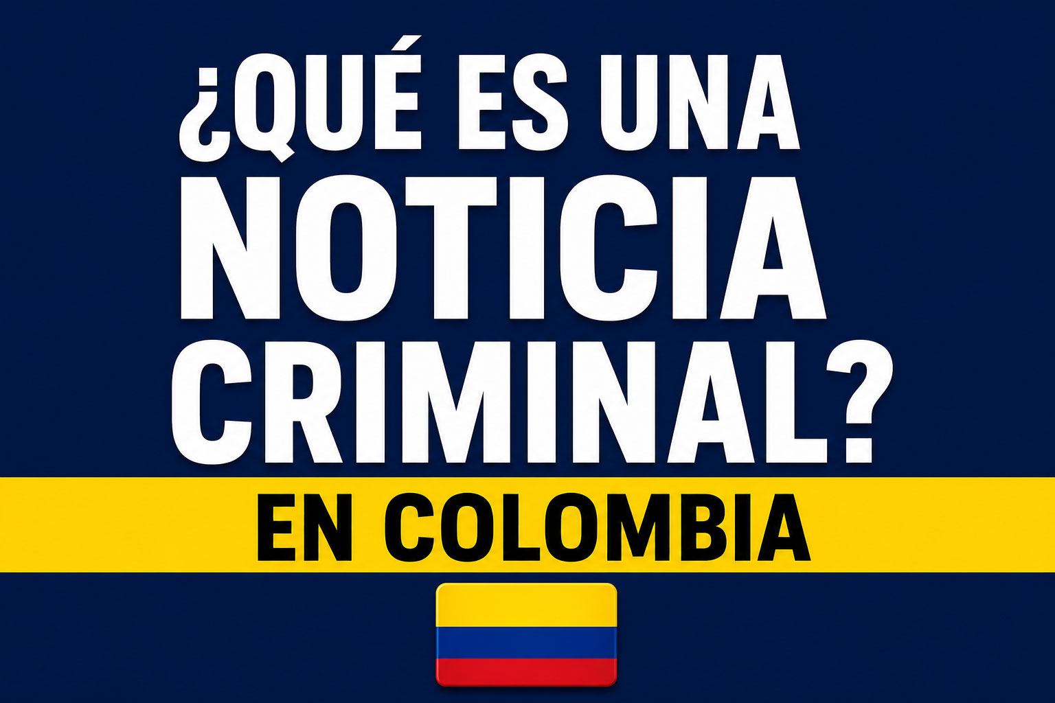 Qué es una noticia criminal en Colombia y cómo se relaciona con el SPOA